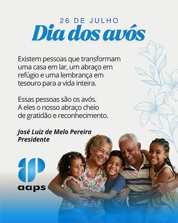26 de julho - Dia dos avós. Existem pessoas que transformam uma casa em lar, um abraço em refúgio e uma lembrança em tesouro para a vida inteira.  
Essas pessoas são os avós. A eles o nosso abraço cheio de gratidão e reconhecimento. José Luiz de Melo Pereira, Presidente